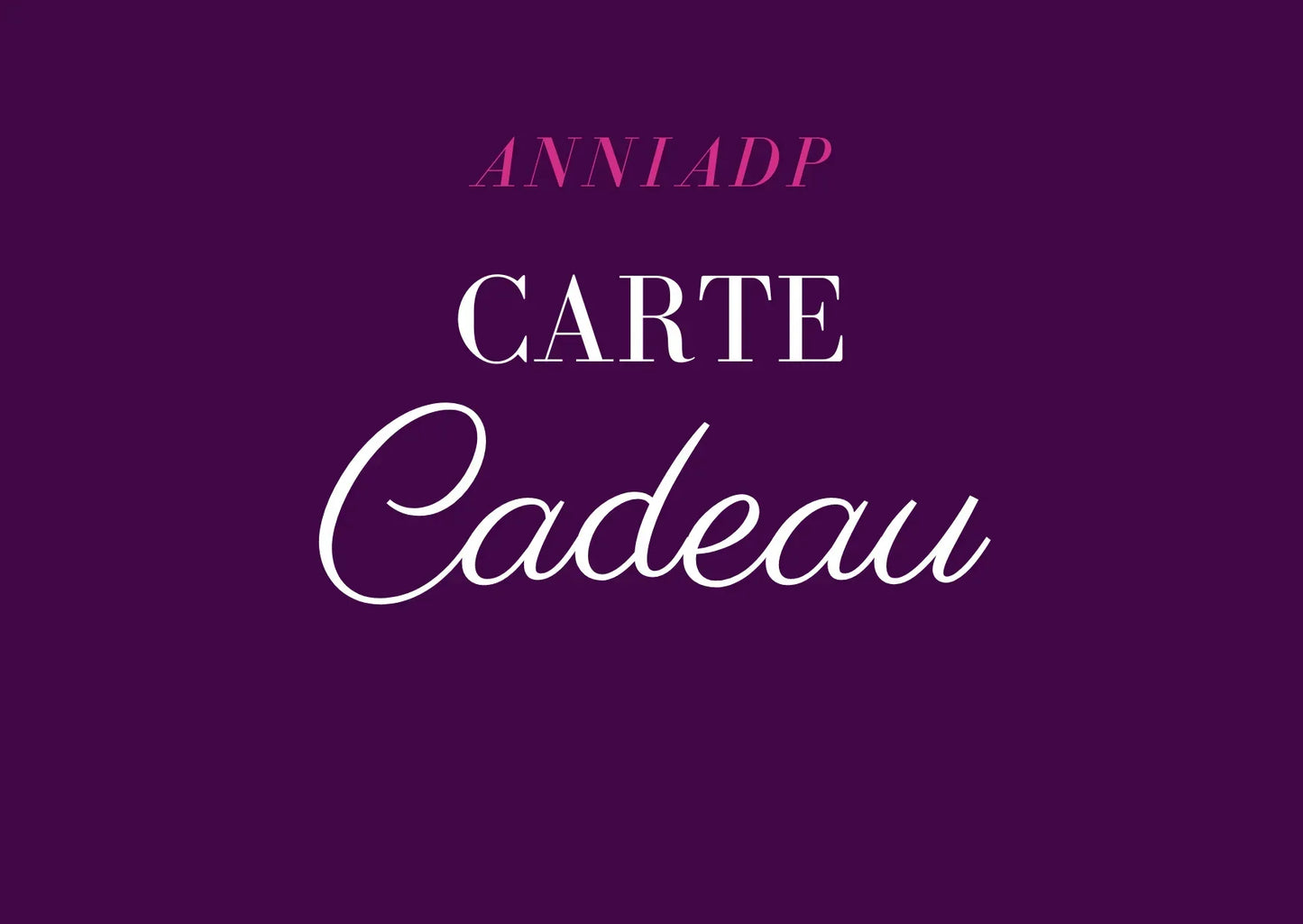 Carte cadeau AnniaDP - Anniadp
