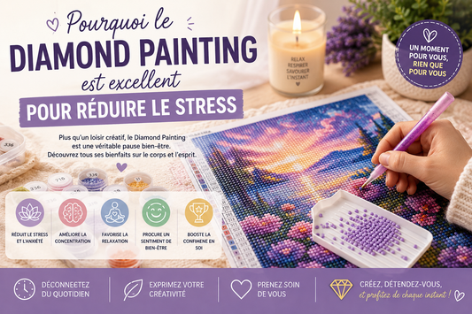 Pourquoi le Diamond Painting est excellent pour réduire le stress